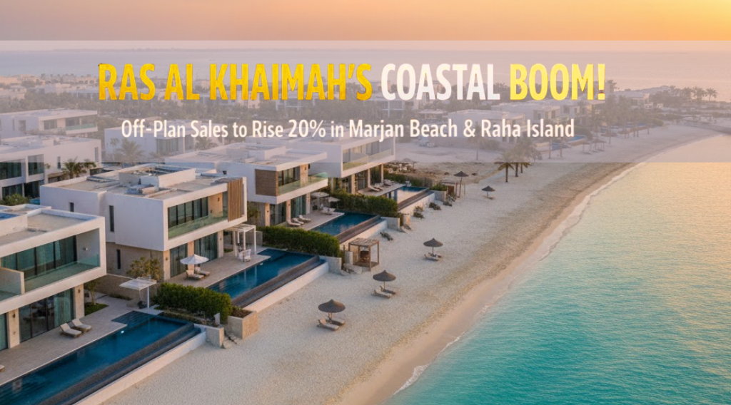 Ras Al Khaimah Off-Plan Sales 2026 | Marjan Beach & Raha Island